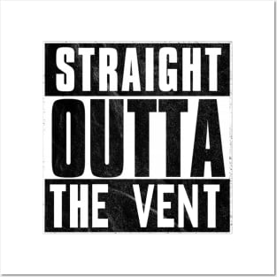 Straight Outta The Vent Posters and Art
